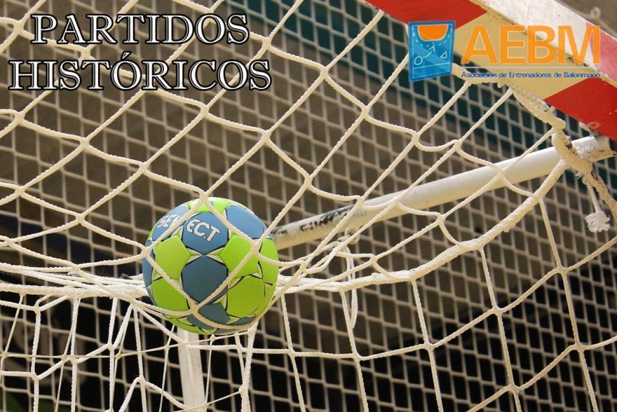 Partidos Históricos de Balonmano